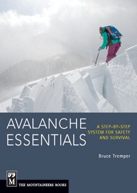Avalanche Essentials: A Step-by-Step System for Safety and Survival by Bruce Temper
