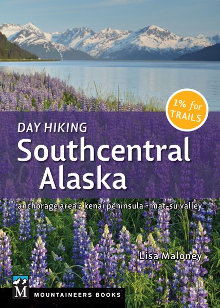 Day Hiking: Southcentral Alaska by Lisa Maloney